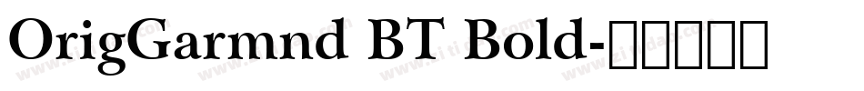 OrigGarmnd BT Bold字体转换